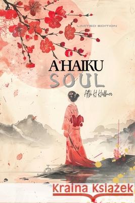 A Haiku Soul: Limited Edition Alta H. Haffner 9780796178978 Sakura Book Publishing - książka