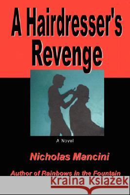 A Hairdresser's Revenge Nicholas Mancini 9780595471133 iUniverse - książka