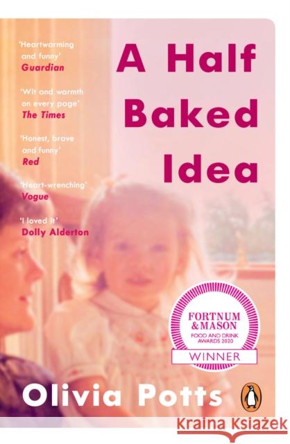 A Half Baked Idea: Winner of the Fortnum & Mason’s Debut Food Book Award Olivia Potts 9780241380468 Penguin Books - książka