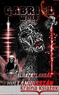 A halhatatlanság hullámhosszán: Cortex-verzió Wolf, Gabriel 9798210596482 Blurb - książka