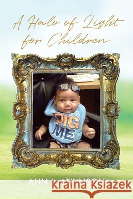 A Halo of Light for Children Ann L. Atkinson 9781098093167 Christian Faith Publishing, Inc - książka