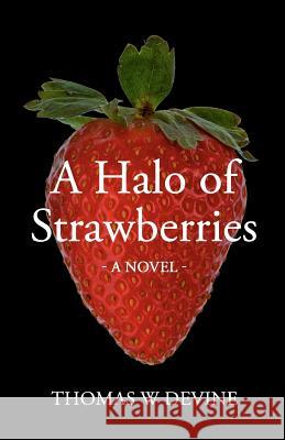 A Halo of Strawberries MR Thomas W. Devine 9781466428881 Createspace - książka