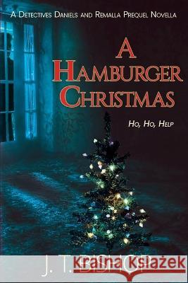 A Hamburger Christmas J. T. Bishop 9781955370219 Eudoran Press LLC - książka