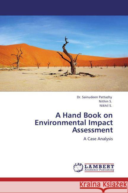 A Hand Book on Environmental Impact Assessment Pattazhy, Sainudeen, S., Nithin, S., Nikhil 9783845402741 LAP Lambert Academic Publishing - książka