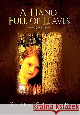 A Hand Full of Leaves Kerry Griffith 9781453547786 Xlibris Corporation - książka