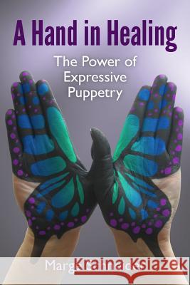 A Hand in Healing: The Power of Expressive Puppetry Marge Schneider 9781514383889 Createspace - książka