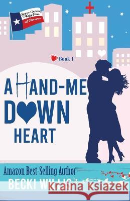 A Hand-Me-Down Heart Becki Willis   9780998790251 Clear Creek Publishers - książka