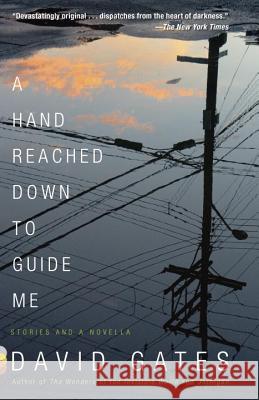 A Hand Reached Down to Guide Me: Stories and a Novella David Gates 9780804168748 Vintage - książka