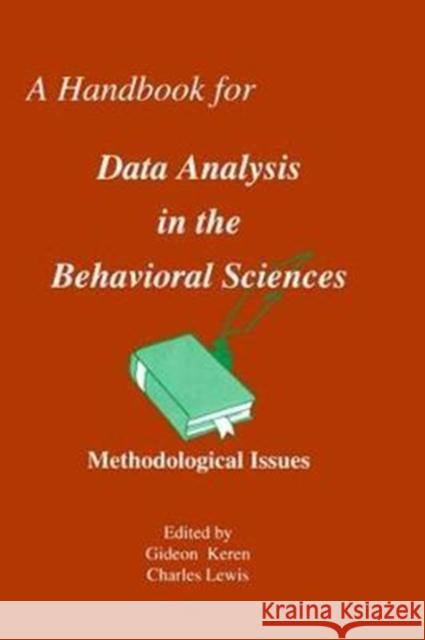 A Handbook for Data Analysis in the Behaviorial Sciences: Volume 1: Methodological Issues Volume 2: Statistical Issues Gideon Keren, Charles Lewis 9781138462519 Taylor & Francis Ltd - książka