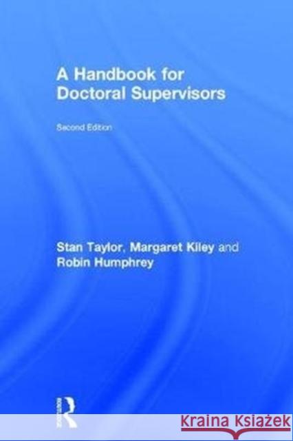 A Handbook for Doctoral Supervisors Stan Taylor Margaret Kiley Robin Humphrey 9781138194823 Routledge - książka