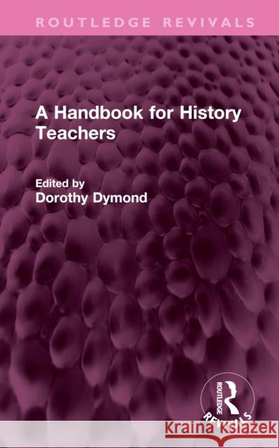 A Handbook for History Teachers  9781032616117 Taylor & Francis Ltd - książka