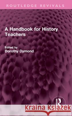 A Handbook for History Teachers  9781032616124 Taylor & Francis Ltd - książka