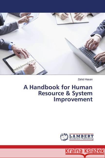 A Handbook for Human Resource & System Improvement Hasan, Zahid 9786139907236 LAP Lambert Academic Publishing - książka