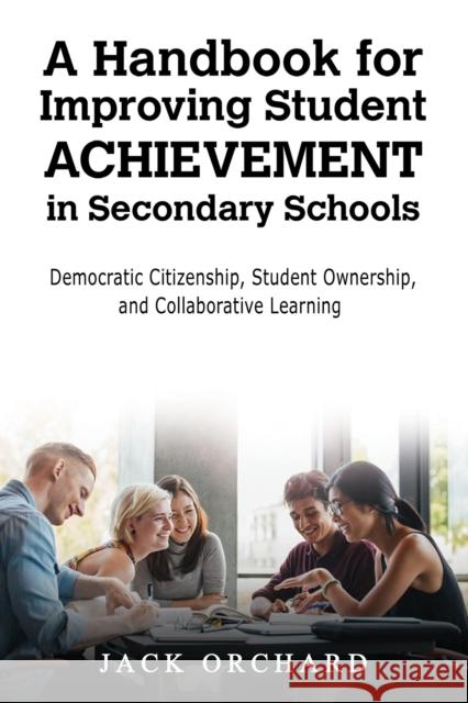 A Handbook for Improving Student Achievement in Secondary Schools Jack Orchard 9798891554207 Austin Macauley Publishers LLC - książka