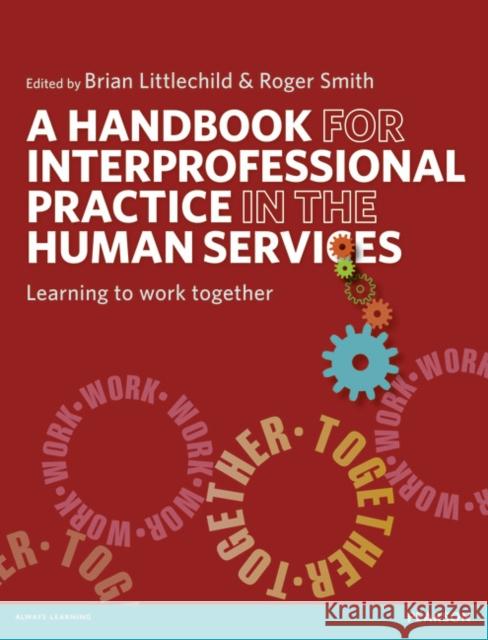 A Handbook for Interprofessional Practice in the Human Services: Learning to Work Together Littlechild, Brian 9781408224403 Taylor & Francis Ltd - książka