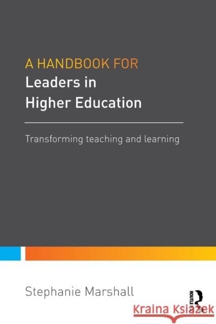 A Handbook for Leaders in Higher Education: Transforming teaching and learning Marshall, Stephanie 9781138909809 Routledge - książka