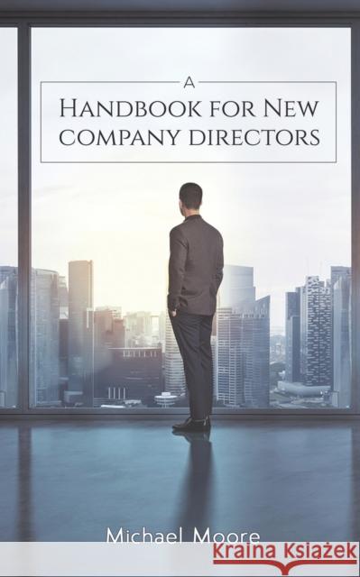 A Handbook for New Company Directors Michael Moore 9781528992909 Austin Macauley Publishers - książka