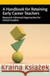 A Handbook for Retaining Early Career Teachers Anna Elizabeth Du Plessis 9780367490102 Taylor & Francis Ltd