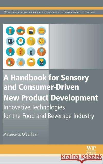 A Handbook for Sensory and Consumer-Driven New Product Development: Innovative Technologies for the Food and Beverage Industry Maurice O'Sullivan 9780081003527 Woodhead Publishing - książka
