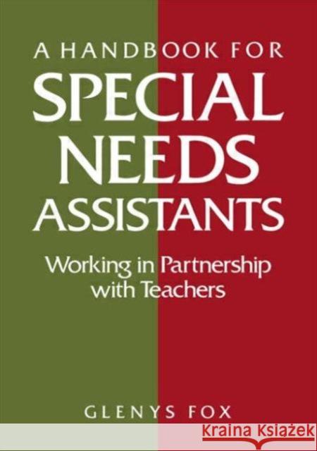 A Handbook for Special Needs Assistants: Working in Partnership with Teachers Fox, Glenys 9781853462863 TAYLOR & FRANCIS LTD - książka