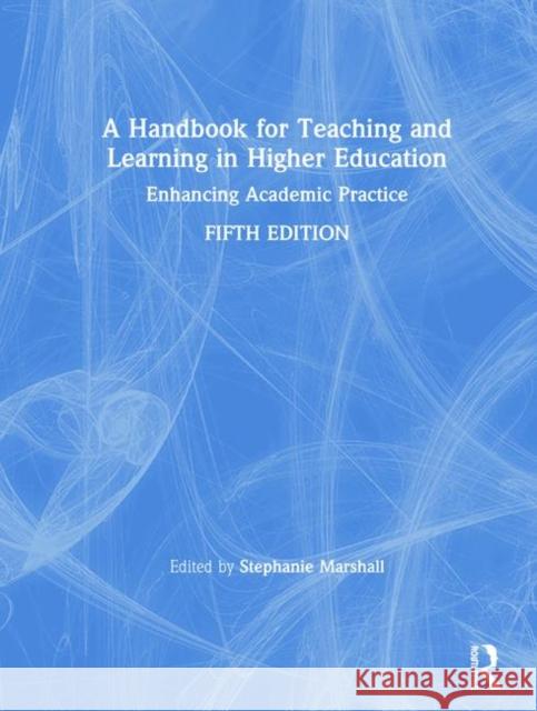 A Handbook for Teaching and Learning in Higher Education: Enhancing Academic Practice Stephanie Marshall 9780367200817 Routledge - książka