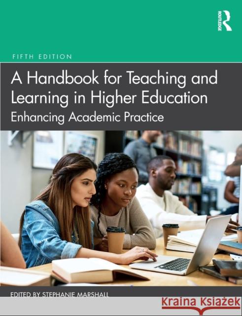 A Handbook for Teaching and Learning in Higher Education: Enhancing Academic Practice Stephanie Marshall 9780367200824 Taylor & Francis Ltd - książka