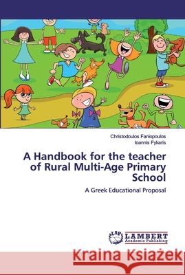 A Handbook for the teacher of Rural Multi-Age Primary School Faniopoulos, Christodoulos 9786200328120 LAP Lambert Academic Publishing - książka