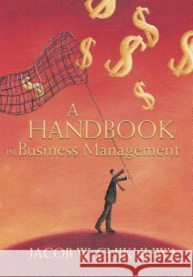 A Handbook in Business Management Jacob W. Chikuhwa 9781481756228 AuthorHouse - książka