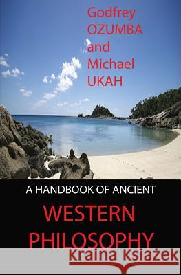 A Handbook of Ancient Western Philosophy Prof Godfrey O. Ozumba Dr Michael Ukah 9789785285000 3rd Logic Option Publishing - książka