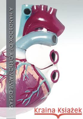 A Handbook of Aortic Valve Disease Alok Ranjan 9781468546651 Authorhouse - książka