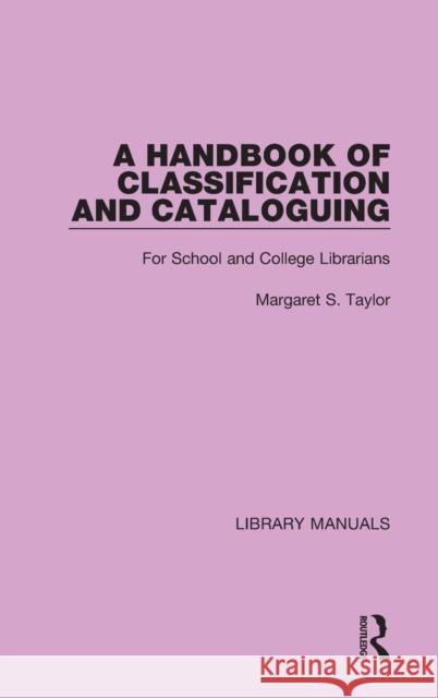 A Handbook of Classification and Cataloguing: For School and College Librarians Taylor, Margaret S. 9781032132969 Routledge - książka