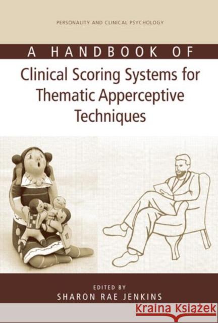 A Handbook of Clinical Scoring Systems for Thematic Apperceptive Techniques Sharon Rae Jenkins 9780805843736 Lawrence Erlbaum Associates - książka