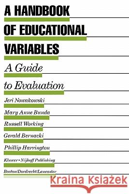 A Handbook of Educational Variables: A Guide to Evaluation Nowakowski, Jeri 9780898381610 Springer - książka