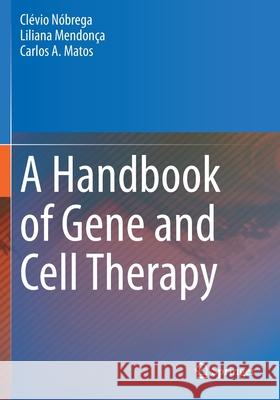 A Handbook of Gene and Cell Therapy N Liliana Mendon 9783030413354 Springer - książka