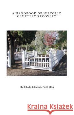 A Handbook of Historic Cemetery Recovery John G. Edmonds 9781540449252 Createspace Independent Publishing Platform - książka
