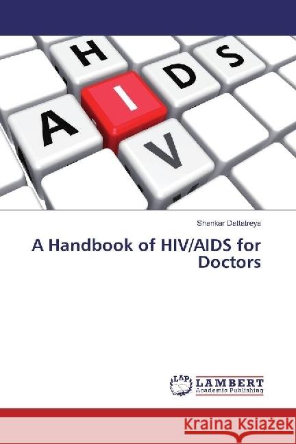 A Handbook of HIV/AIDS for Doctors Dattatreya, Shankar 9783330061613 LAP Lambert Academic Publishing - książka