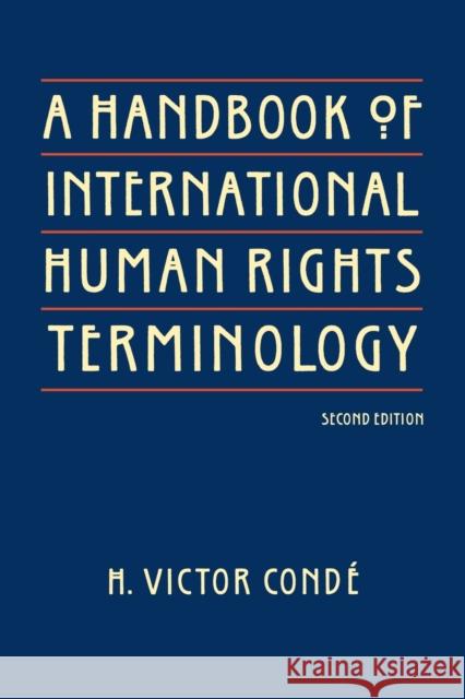 A Handbook of International Human Rights Terminology, Second Edition Conde, H. Victor 9780803264397 University of Nebraska Press - książka