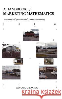 A Handbook of Marketing Mathematics: with automatic spreadsheets for Quantitative Marketing Chidomere, Rowland 9781403342713 Authorhouse - książka