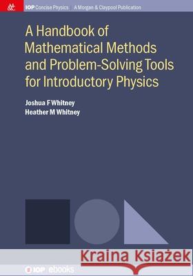 A Handbook of Mathematical Methods and Problem-Solving Tools for Introductory Physics Joshua F. Whitney Heather M. Whitney 9781643278643 Morgan & Claypool - książka