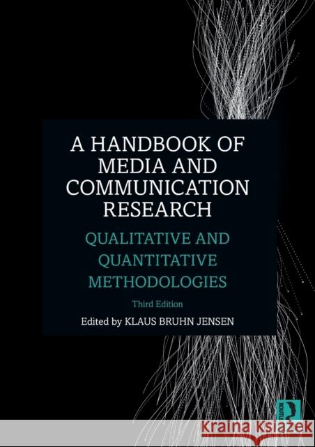 A Handbook of Media and Communication Research: Qualitative and Quantitative Methodologies Klaus Bruhn Jensen 9781138492929 Routledge - książka