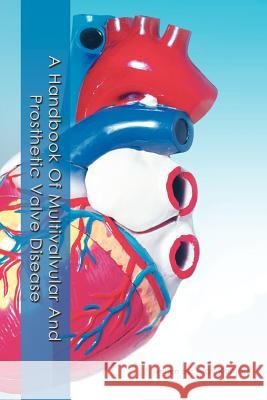A Handbook Of Multivalvular and Prosthetic Valve Disease Alok Ranjan 9781477292426 Authorhouse - książka