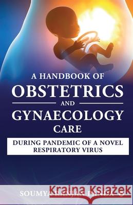 A Handbook of Obstetrics and Gynaecology Care During Pandemic of a Novel Respiratory Virus Soumya Ranjan Panda 9781637146187 Notion Press - książka