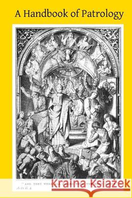 A Handbook of Patrology Rev J. Tixeron Brother Hermenegil 9781497424555 Createspace - książka