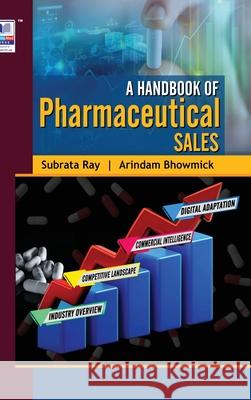 A Handbook of Pharmaceutical Sales Subrata Ray Arindam Bhowmick 9789349562103 Pharmamed Press - książka