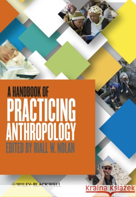 A Handbook of Practicing Anthropology Riall Nolan 9780470674604 Wiley-Blackwell - książka