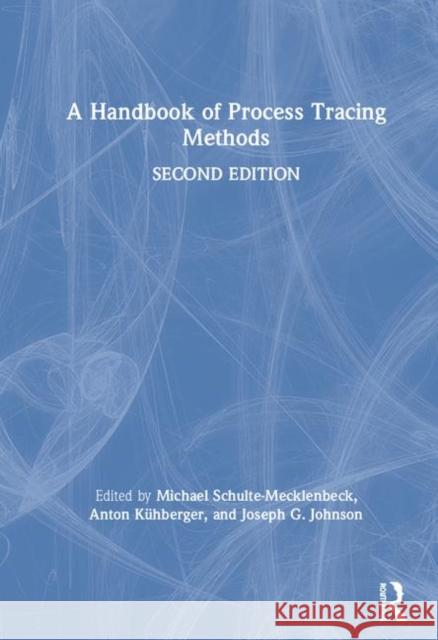 A Handbook of Process Tracing Methods: 2nd Edition Michael Schulte-Mecklenbeck Anton Kuehberger Joseph G. Johnson 9781138064201 Routledge - książka
