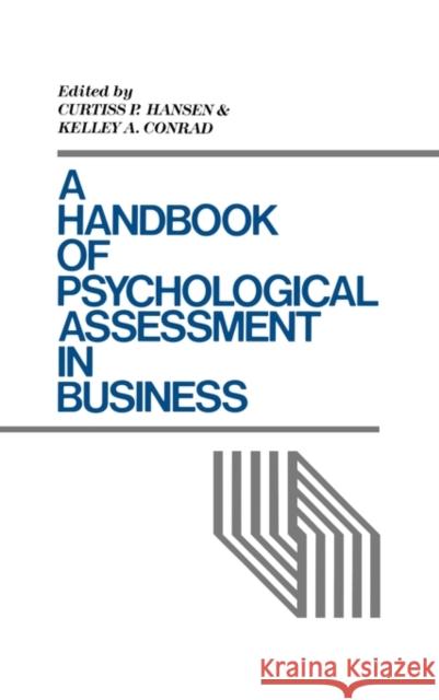 A Handbook of Psychological Assessment in Business Curtiss P. Hansen Kelley A. Conrad 9780899305653 Quorum Books - książka