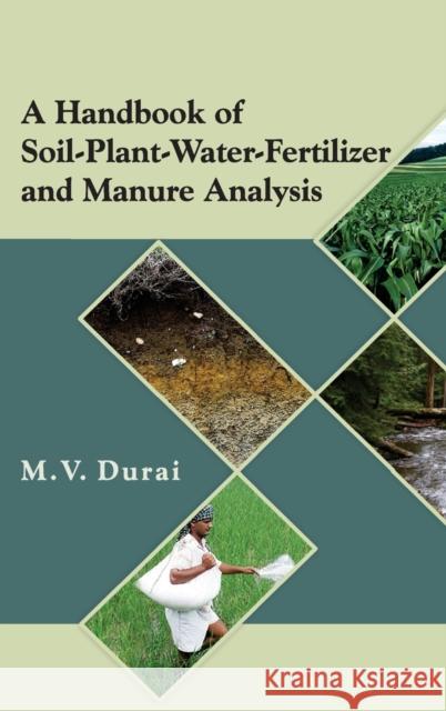 A Handbook of Soil-Plant-Water-Fertilizer and Manure Analysis M. V. Durani M. V. Durai 9789381450185 Nipa - książka