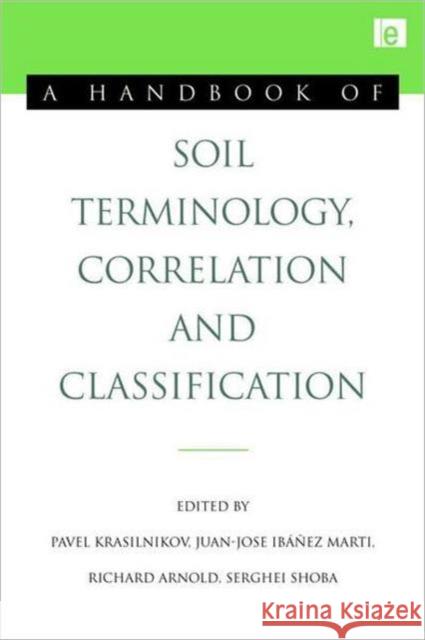 A Handbook of Soil Terminology, Correlation and Classification Juan Jose Ibanez Marti 9781844076833  - książka