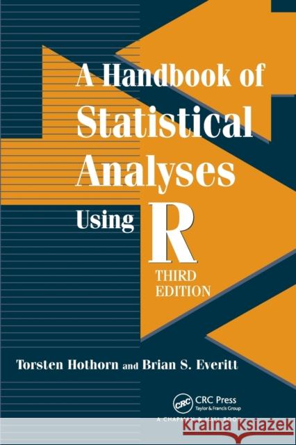 A Handbook of Statistical Analyses Using R Hothorn, Torsten 9781482204582 Taylor and Francis - książka